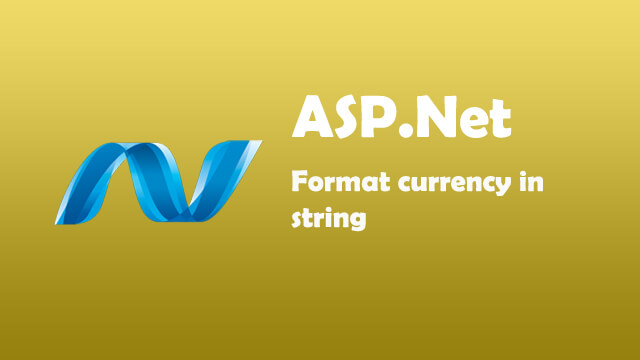 How to format currency in string using ASP.Net C#?