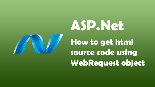 How to get Html Source Code using WebRequest Object in ASP.Net C#?