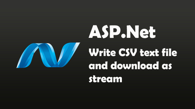 How to write csv text file and download the csv file as stream in ASP.Net C#?