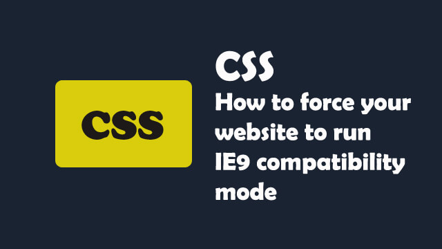 How to force your website to run IE9 compatibility mode?