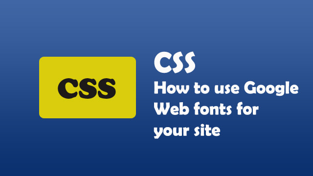 How to use Google Web Fonts for your website?