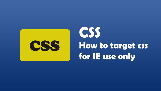 How to target CSS for internet explorer use only?
