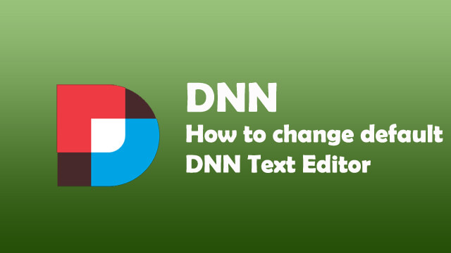 How to change default DNN Text Editor?