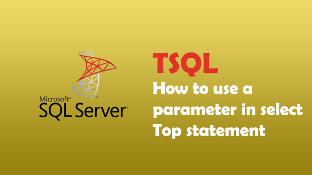 How to use a parameter in Select TOP statement in SQL Server?