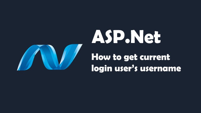 How to get the current login user's username in ASP.Net C#?