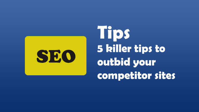 5 killer tips to outbid your competitor sites