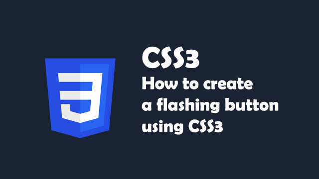 How to create a flashing button using CSS3?
