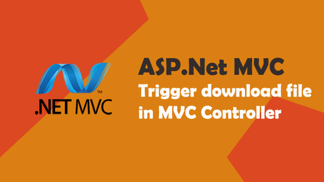 How to trigger a download file in c# MVC controller?