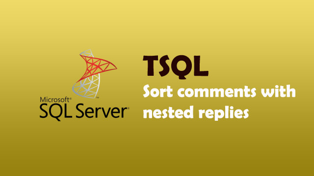 How to sort comments with nested replies in SQL Server?