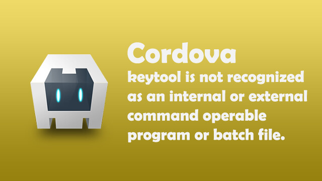 keytool is not recognized as an internal or external command, operable program or batch file.