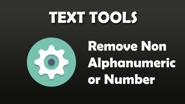 Remove non alphanumeric or numeric content