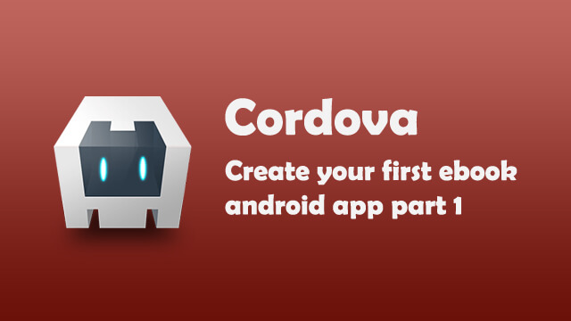 Create your ebook android apps using Cordova.
