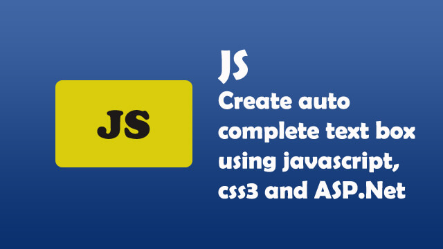 How to create autocomplete text box using pure Javascript, CSS3 and Web API C# ASP.Net?