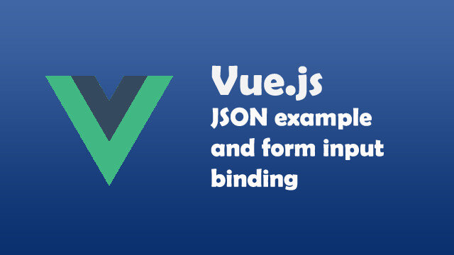 Vue JSON example and form input binding