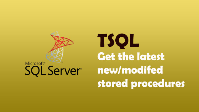 How to get the latest created or altered stored procedures in SQL Server?