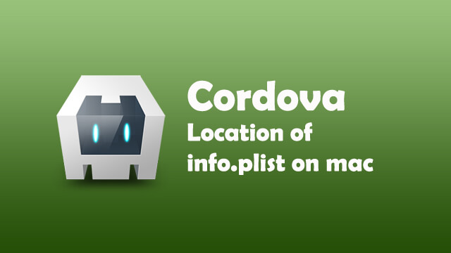 Where is the Info.plist file located in Cordova when developing an ios iPhone app?