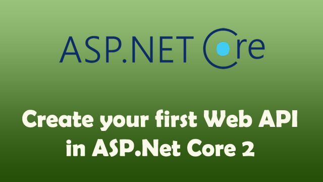 How to create your first Web API in ASP.Net Core 2?