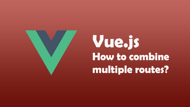 How to combine multiple path route files in Vue.js?