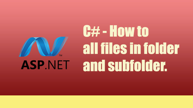 A simple way to get all files in a folder and subfolders in c#.