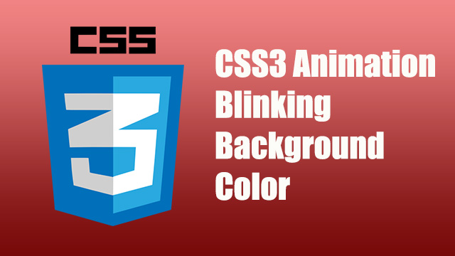 How to create blinking background color and text using CSS3 animation?