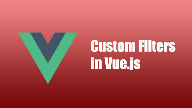 How to create custom filters in Vue.js?