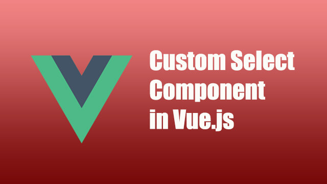 How to create custom select component in Vue.js?