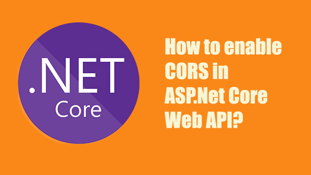 How to enable CORS in ASP.Net Core Web API?
