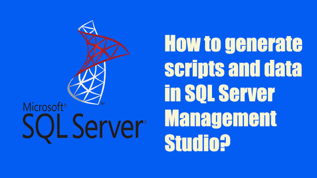 How to generate sql scripts with data in SQL Server Management Studio?
