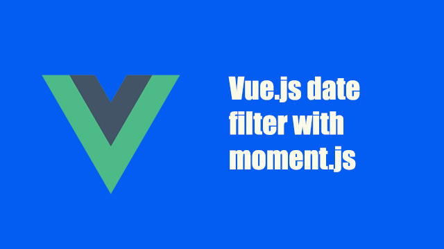 Vue.js date filter with moment.js