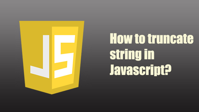 How to truncate string in Javascript?