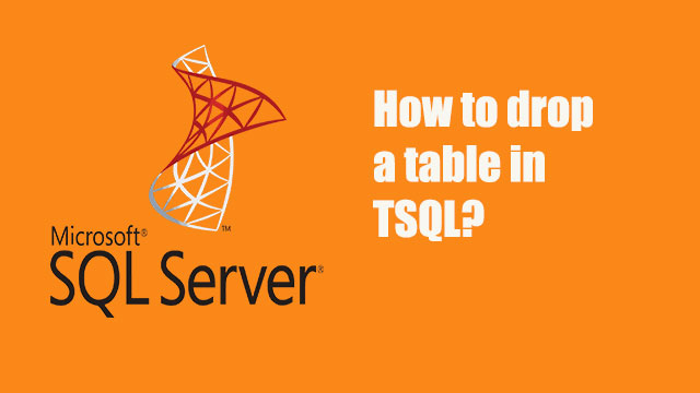 How to drop a table in TSQL?