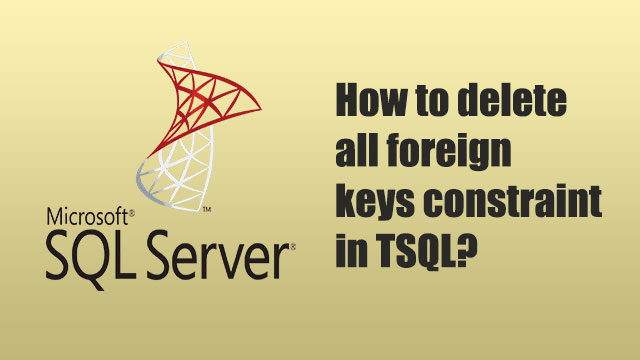 How to delete all foreign keys constraint in TSQL?