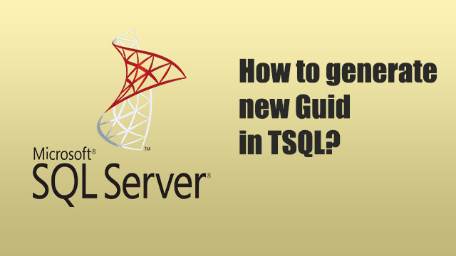How to generate new Guid in TSQL?