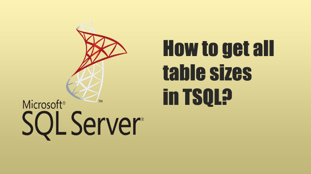 How to get all table sizes in TSQL?
