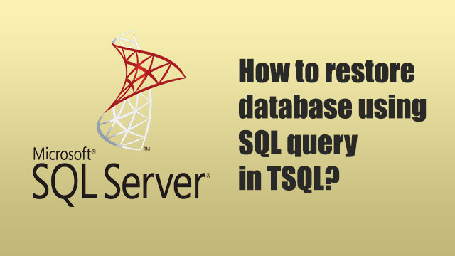 How to restore database using SQL query in TSQL?