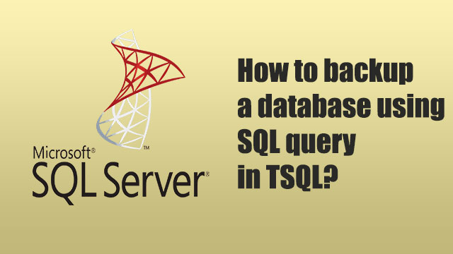 How to back up a database using SQL query in TSQL?