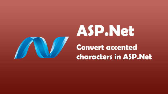 How to convert accented characters in ASP.Net C#?