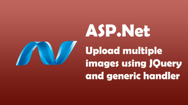 How to upload multiple files using JQuery and Generic Handler in ASP.Net C#?