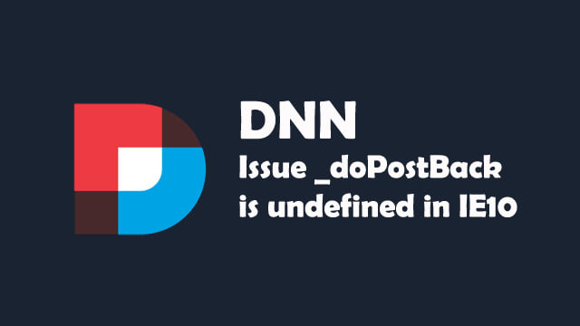Issue _doPostBack is undefined in IE10