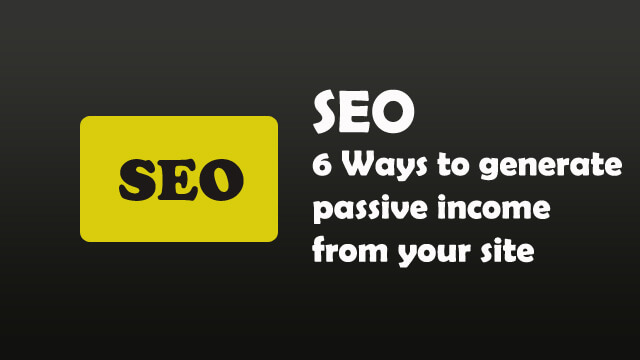 6 Ways to generate passive income from your website