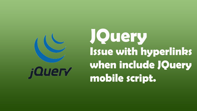 Issue with hyperlinks when including JQuery mobile script in html page