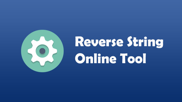 Reverse String Online Tool.