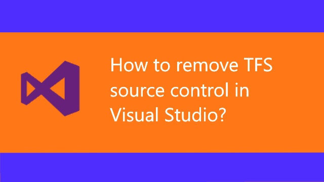 How to remove tfs source control binding from a Visual Studio project?