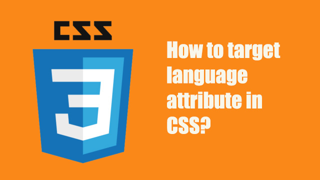 How to target language attribute selector in CSS?