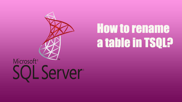 How to rename a table in TSQL?