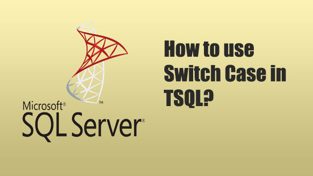 How to use Switch Case in TSQL?