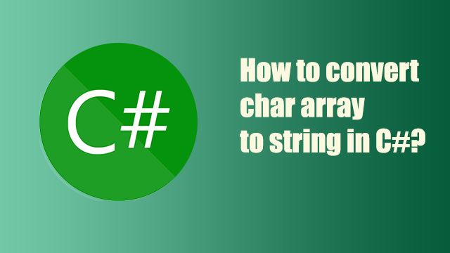 How to convert char array to string in C#?