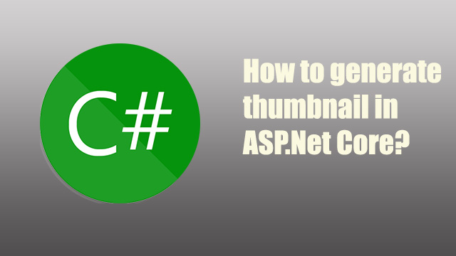 How to generate a thumbnail from an image in ASP.Net Core using DotCommon.ImageUtility?
