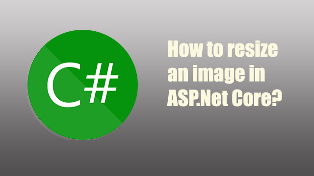 How to resize an image in ASP.Net Core using DotCommon.ImageUtility?