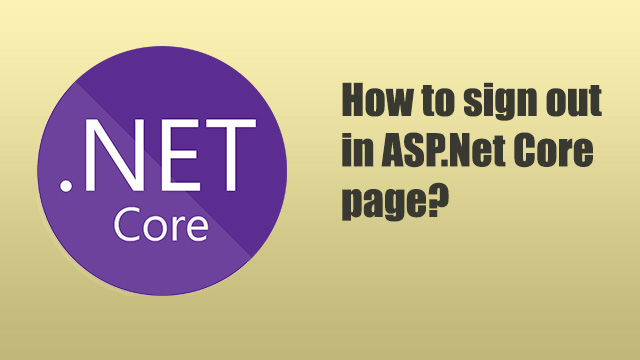 How to sign out in ASP.Net Core page?